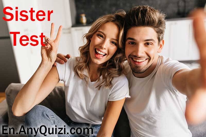 Match test with your sister  - AnyQuizi